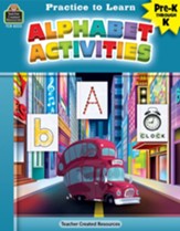 Practice to Learn: Alphabet Activities (Grades PreK and K)