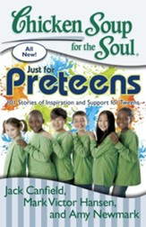 Chicken Soup for the Soul: Just for Preteens: 101 Stories of Inspiration and Support for Preteens - eBook