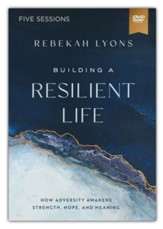 Building a Resilient Life: How Adversity Awakens Strength, Hope, and Meaning--Video Study, DVD