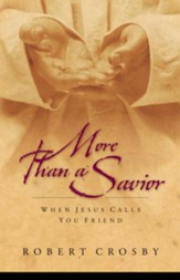 More than a Savior: When Jesus Calls You Friend - eBook