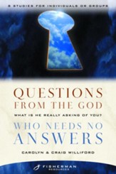 Questions from the God Who Needs No Answers: What Is He Really Asking of You? - eBook