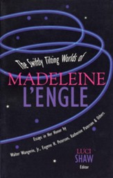 The Swiftly Tilting Worlds of Madeleine L'Engle - eBook