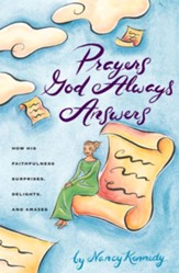 Prayers God Always Answers: How His Faithfulness Surprises, Delights, and Amazes - eBook