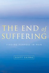 End of Suffering: Finding Purpose in Pain - eBook