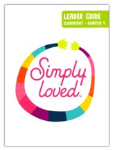 Simply Loved: Elementary Leader Guide, Quarter 4