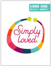Simply Loved: Pre-K & K Leader Guide, Quarter 2
