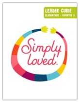 Simply Loved: Elementary Leader Guide, Quarter 3
