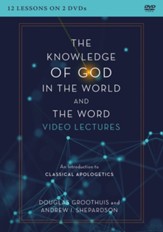The Knowledge of God in the World and the Word Video Lectures: An Introduction to Classical Apologetics