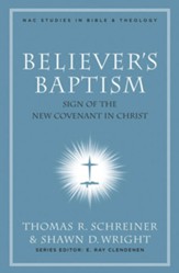 Believer's Baptism: Sign of the New Covenant in Christ - eBook