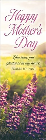 Honoring Our Moms (Ps 4:7, NKJV) Bookmarks, 25