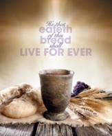 He that Eateth of This Bread Clay Goblet Broken Bread (KJV) Large     00      Bulletins, 100
