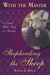 Shepherding the Sheep, A Ladies' Bible Study of 1st Timothy