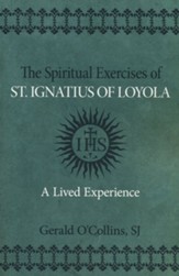 The Spiritual Exercises of St. Ignatius of Loyola: A Lived Experience