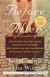 Before and After: The Incredible Real-Life Stories of Orphans Who Survived the Tennessee Children's Home Society