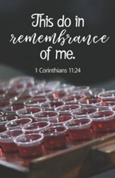 This Do in Remembrance (1 Corinthians 11:24, KJV) Bulletins,  100