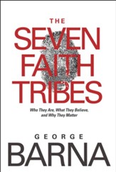 The Seven Faith Tribes: Who They Are, What They Believe, and Why They Matter - eBook