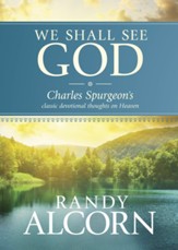 We Shall See God: Charles Spurgeon's Classic Devotional Thoughts on Heaven - eBook