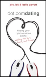 Dot.com Dating: finding your right someone online-avoiding the liars, losers, and freaks - eBook
