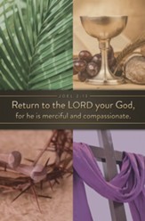 Return To the Lord Your God (Joel 2:13, CEB) Bulletins, 100