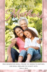 Celebrating Mothers (Psalm 145:4, KJV) Bulletins, 100