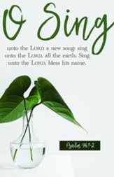 Sing Unto the Lord (Psalm 96:1-2, KJV) Bulletins, 100