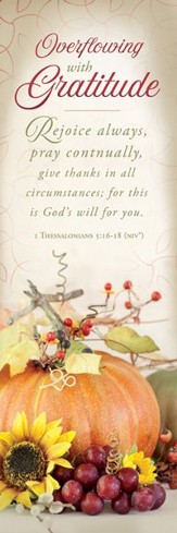 Overflowing with Gratitude (1 Thessalonians 5:16-18, NIV) Bookmarks, 25