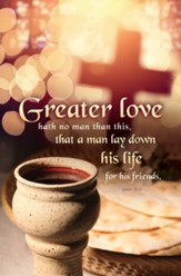 Greater Love Hath No Man (John 15:13, KJV) Bulletins, 100