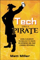Tech Like a Pirate: Using Classroom Technology to Create an Experience and Make Learning Memorable