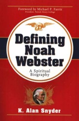Defining Noah Webster: A Spiritual  Biography