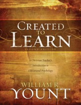 Created to Learn: A Christian Teacher's Introduction to Educational Psychology, Second Edition - eBook