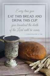 Every Time You Eat (1 Corinthians 11:26, CEB) Bulletins, 100