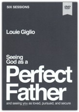 Seeing God as a Perfect Father: He Loves You. He Is for You. He Will Never Forsake You--Video Study, DVD