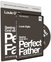 Seeing God as a Perfect Father: He Loves You. He Is for You. He Will Never Forsake You--Study Guide with DVD