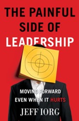 The Painful Side of Leadership: Moving Forward Even When It Hurts - eBook
