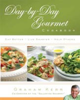 Day-by-Day Gourmet Cookbook: Recipes and Reflections for Better Living - eBook
