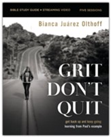 Grit Don't Quit Bible Study Guide plus Streaming Video: Get  Back Up and Keep Going- Learning from Paul's Example