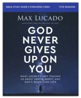God Never Gives Up on You Bible  Study Guide plus Streaming Video:                What Jacob's Story Teaches Us About Grace, Mercy, and God's Relentless Love