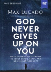 God Never Gives Up on You DVD Study: What Jacob's Story Teaches Us About Grace, Mercy, and God's Relentless Love
