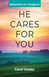 He Cares for You: Reflections for Caregivers