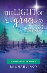 The Light of Grace: Welcoming God's Amazing Gift of Christ