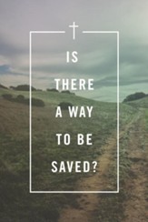Is There a Way to Be Saved? (Pack of 25 Tracts)