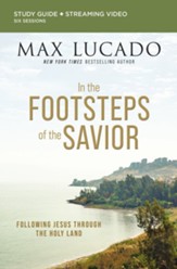 In the Footsteps of the Savior: Following Jesus Through the Holy Land--Study Guide plus Streaming Video