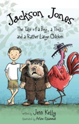 Jackson Jones, Book 2: The Tale of a Boy, a Troll, and a Rather Large Chicken - eBook