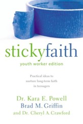 Sticky Faith, Youth Worker Edition: Practical Ideas to Nurture Long-Term Faith in Teenagers - eBook