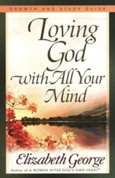 Loving God with All Your Mind Growth and Study Guide - eBook