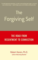 The Forgiving Self: The Road from Resentment to Connection - eBook