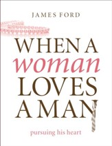 When a Woman Loves a Man: Pursuing His Heart - eBook