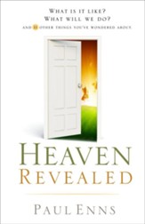 Heaven Revealed: What Is It Like? What Will We Do?... And 11 Other Things You've Wondered About - eBook