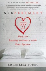 Sexperiment: 7 Days to Lasting Intimacy with Your Spouse - eBook