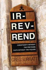Ir-rev-rend: Christianity Without the Pretense. Faith Without the Facade - eBook